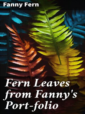 cover image of Fern Leaves from Fanny's Port-folio